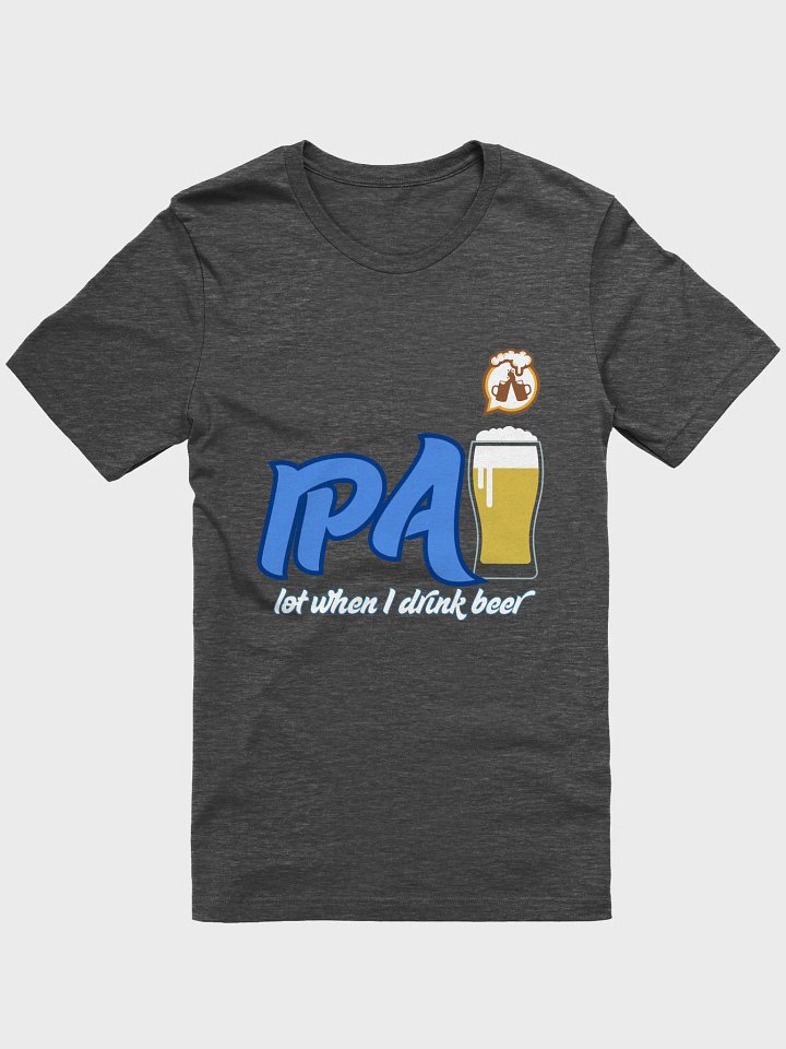 I.P. A lot when I drink beer product image (1)