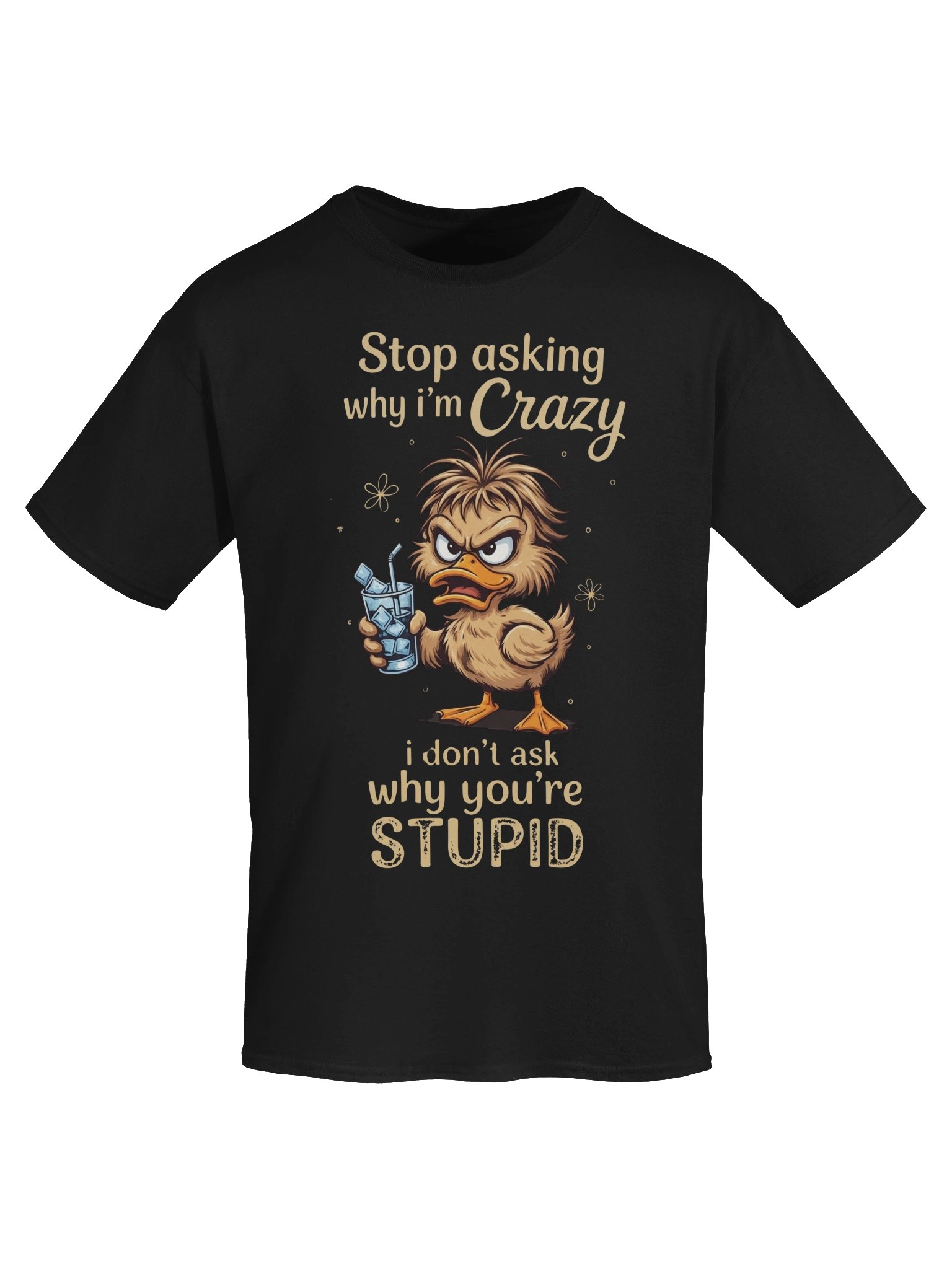 🦆 STOP ASKING WHY I'M CRAZY Duck Tee product image (2)