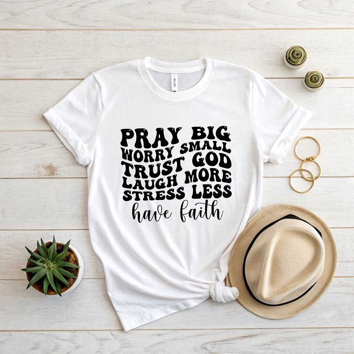 Pray Big Worry Small Trust God Laugh More - Women's White T-Shirt product image (2)