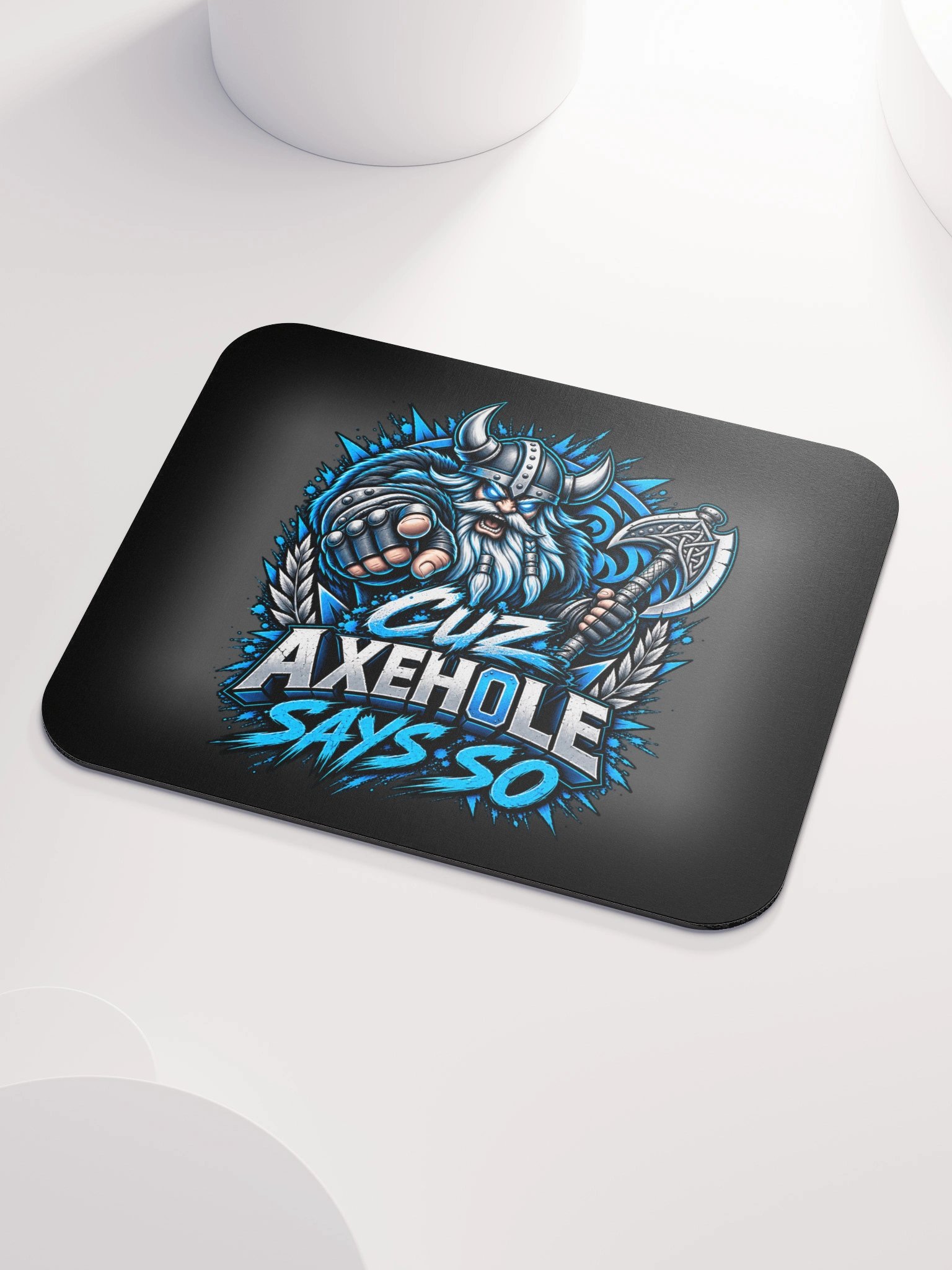 Cuz Axeh0le Says So Mouse Pad product image (6)