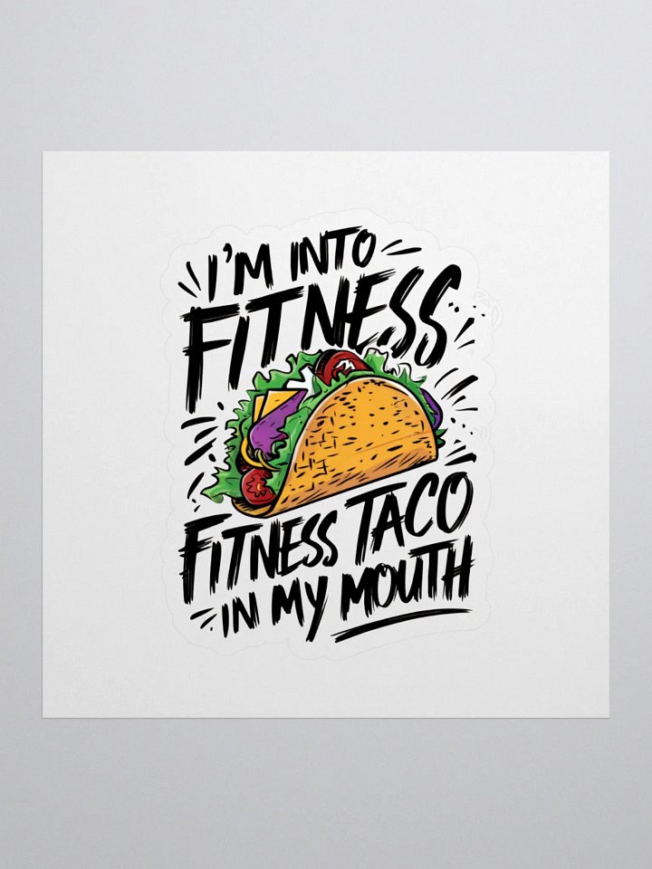 I'm Into Fitness , Fitnses Taco In My Mouth product image (1)