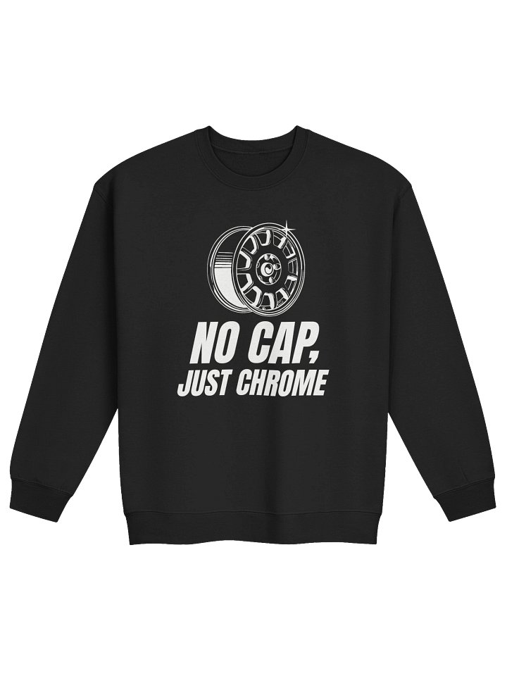 No Cap Just Chrome Sweatshirt product image (1)