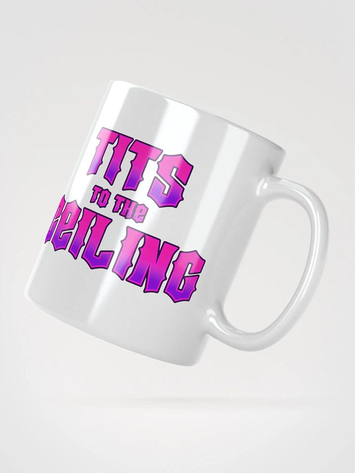 Ball to the Wall, Tits to the Ceiling White Mug product image (6)