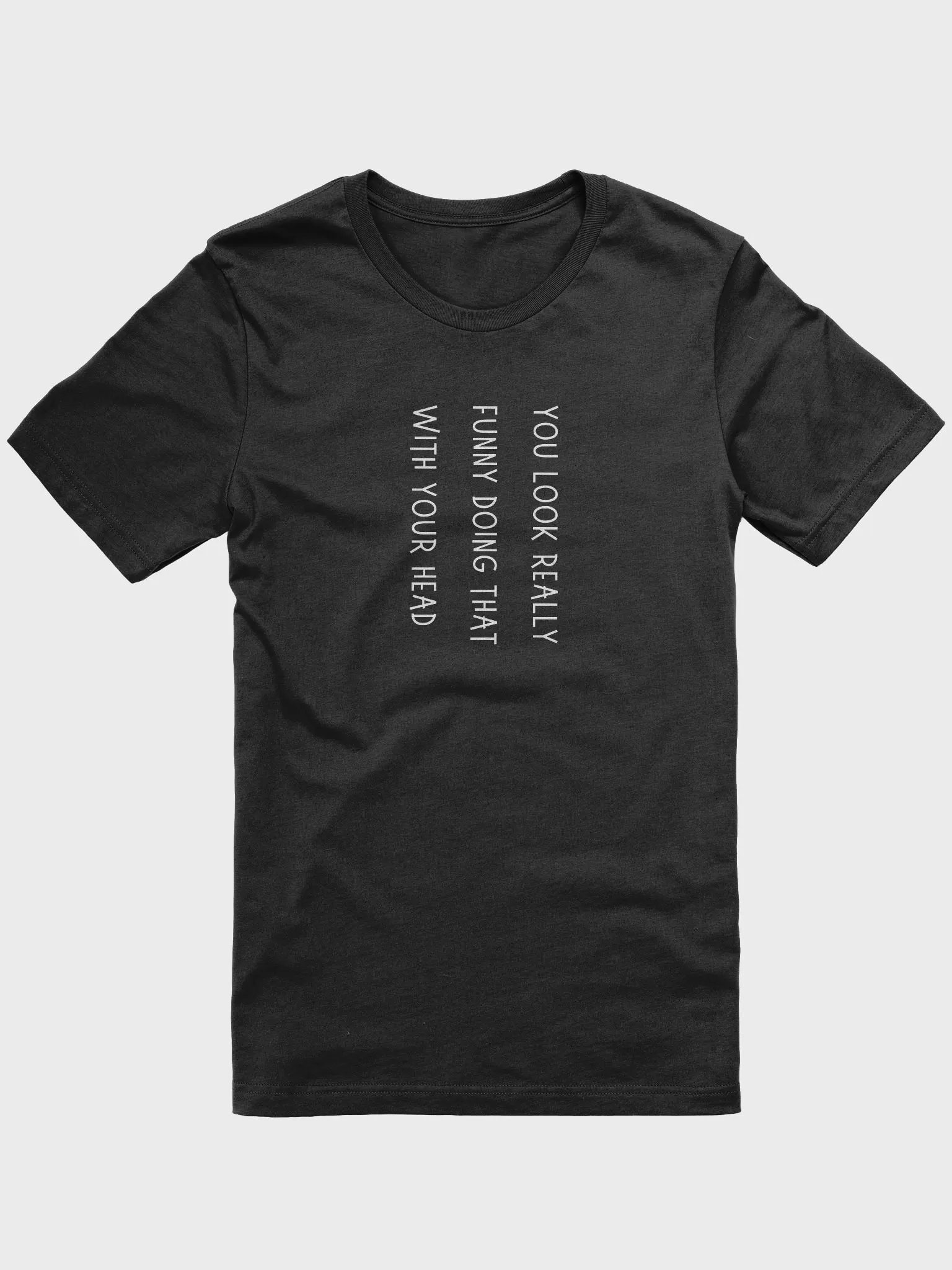 You Look Really Funny T-shirt product image (1)