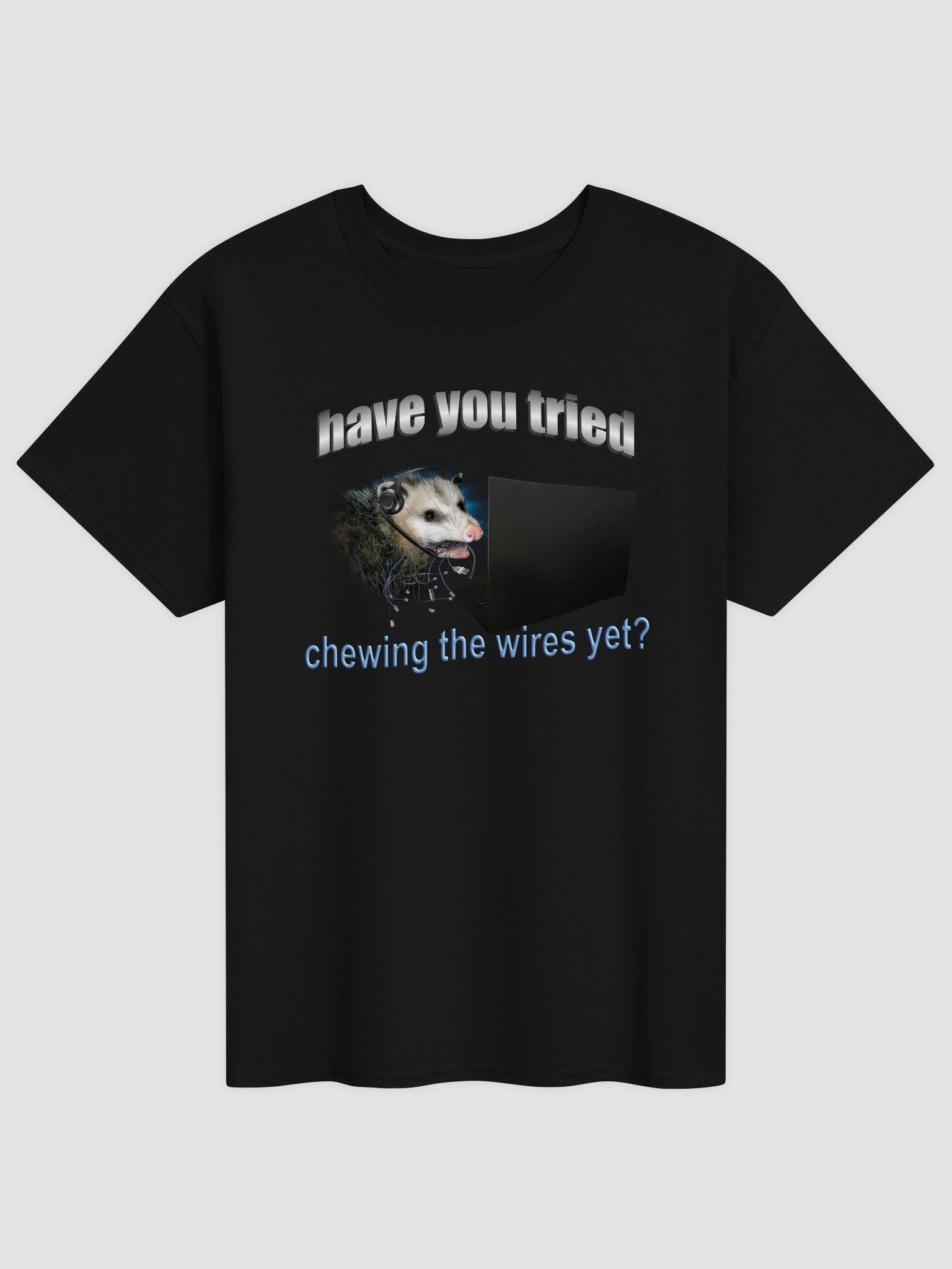 Have you tried chewing the wires yet? - Possum IT T-shirt product image (1)