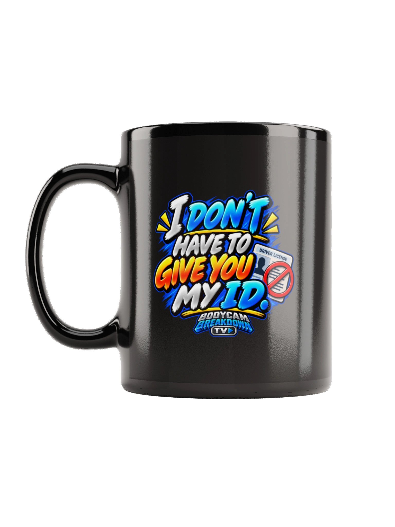 Bodycam Breakdown TV - I Don’t Have to Give You My ID Mug product image (1)