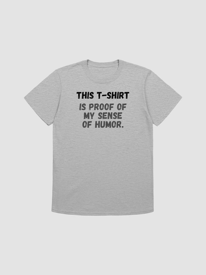 This t-shirt is proof of my sense of humor. product image (1)