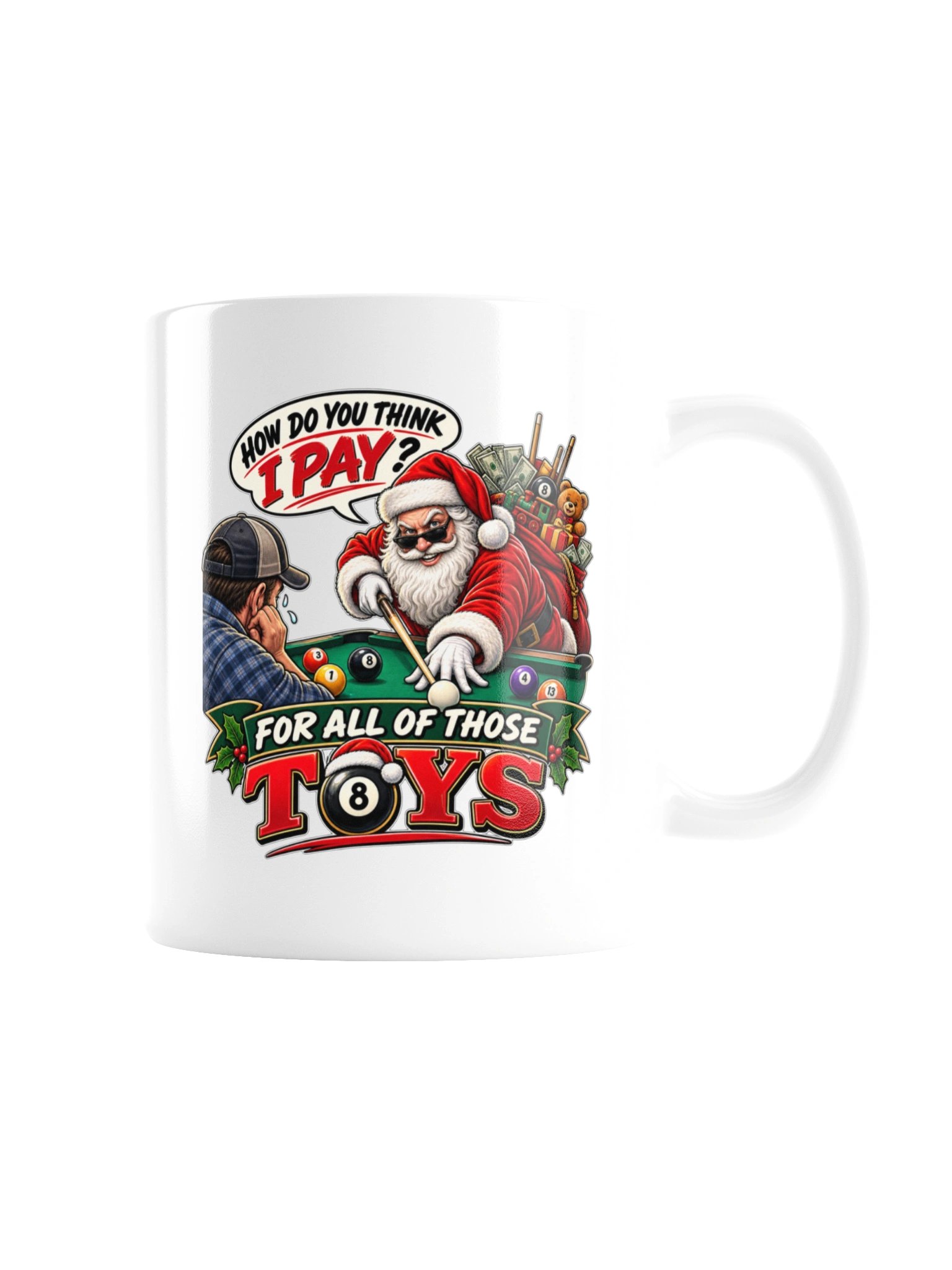 HOW DO YOU THINK I PAY FOR ALL OF THOSE TOYS? MUGS product image (7)