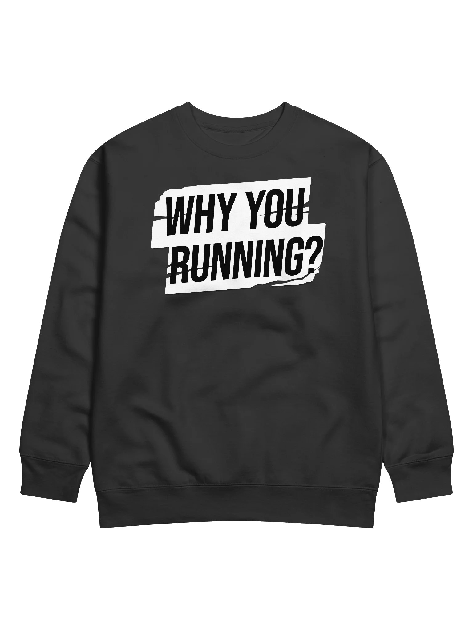 "Why You Running?" Sweatshirt product image (1)