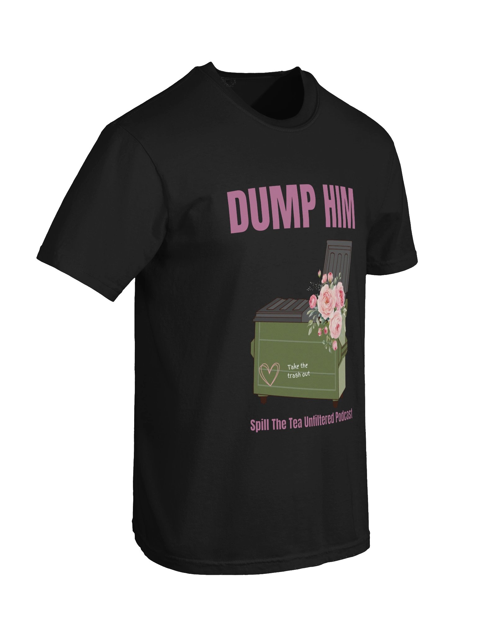 DUMP HIM Tee — Spill The Tea Unfiltered product image (82)