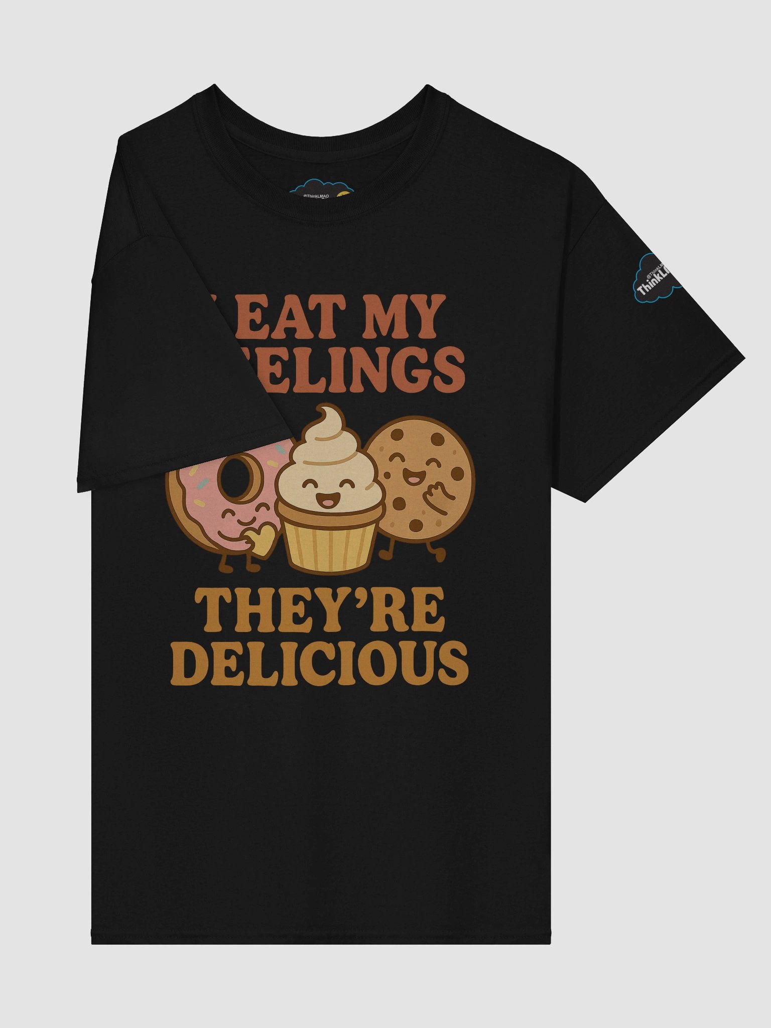I eat my feelings. They’re delicious. T-Shirt product image (24)