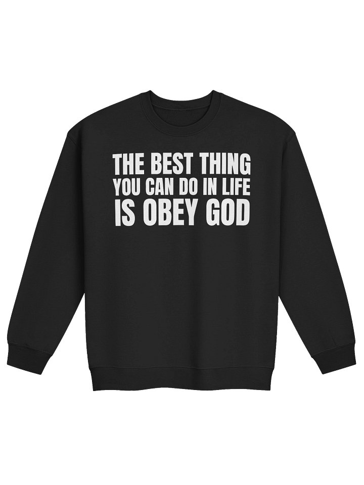 The Best Thing You Can Do In Life Is Obey God Sweatshirt product image (1)
