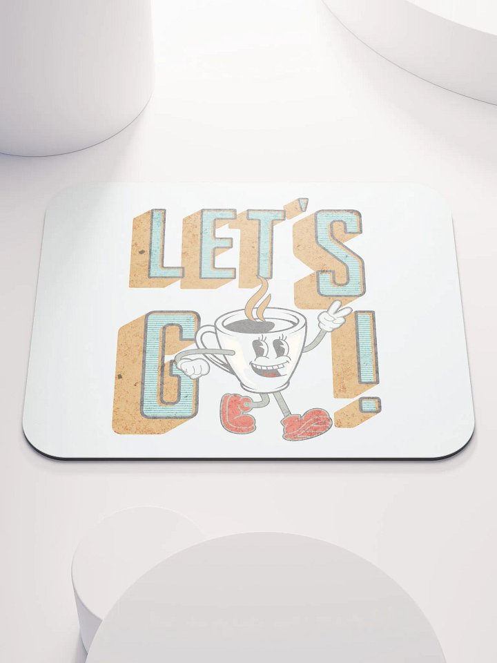 Lets Go Coffee Mascot Motivational Coffee Cup Mouse Pad product image (1)