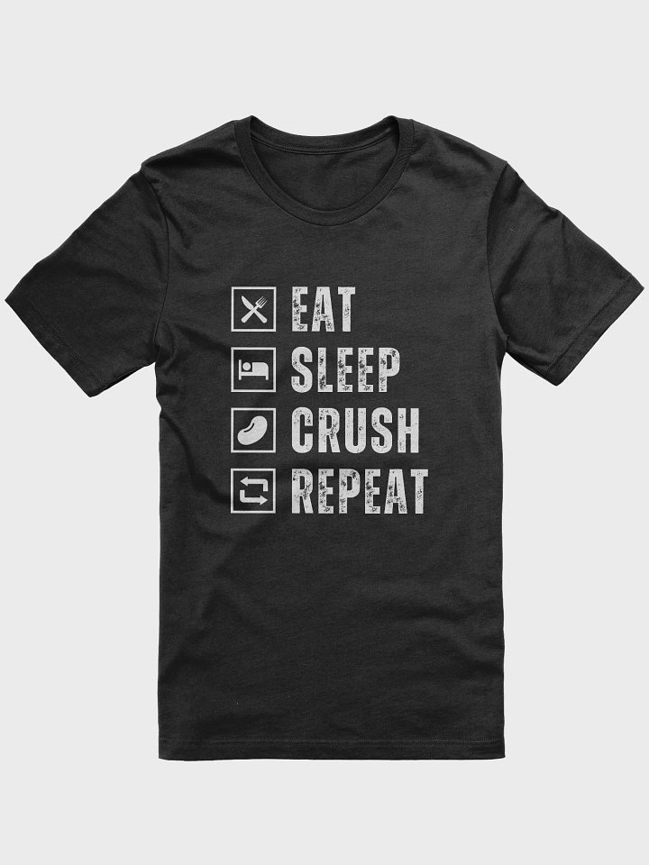 Eat, Sleep, Crush, Repeat product image (1)