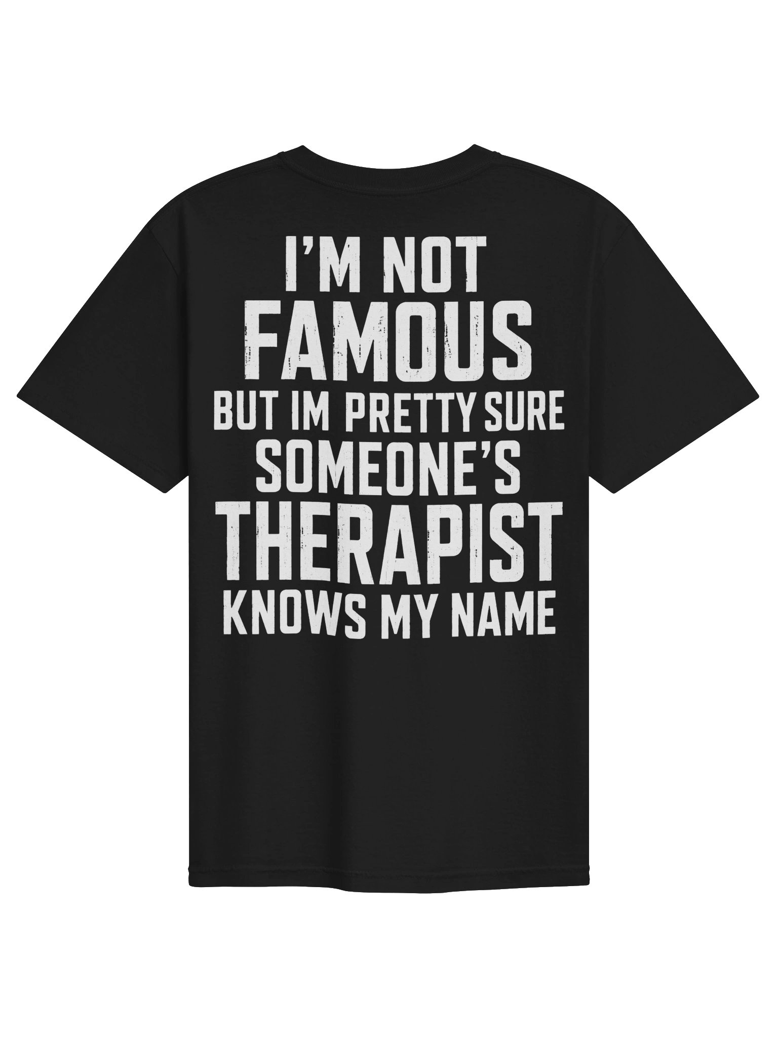 I'm not famous but Im pretty sure someone's therapist knows my name shirt product image (2)