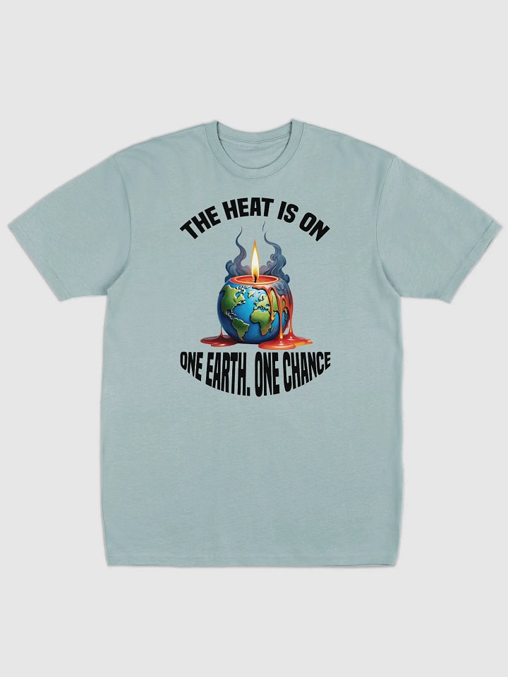 The Heat is On - One Earth One Chance T-Shirt product image (1)