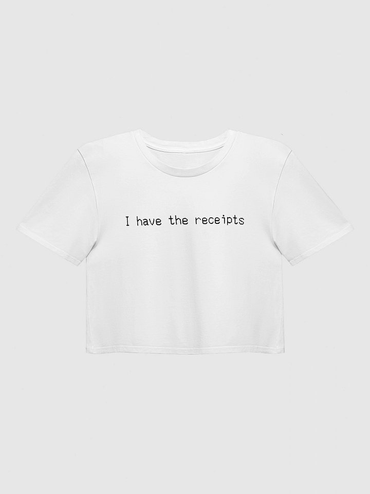 I have the receipts. white/black, crop tee product image (1)