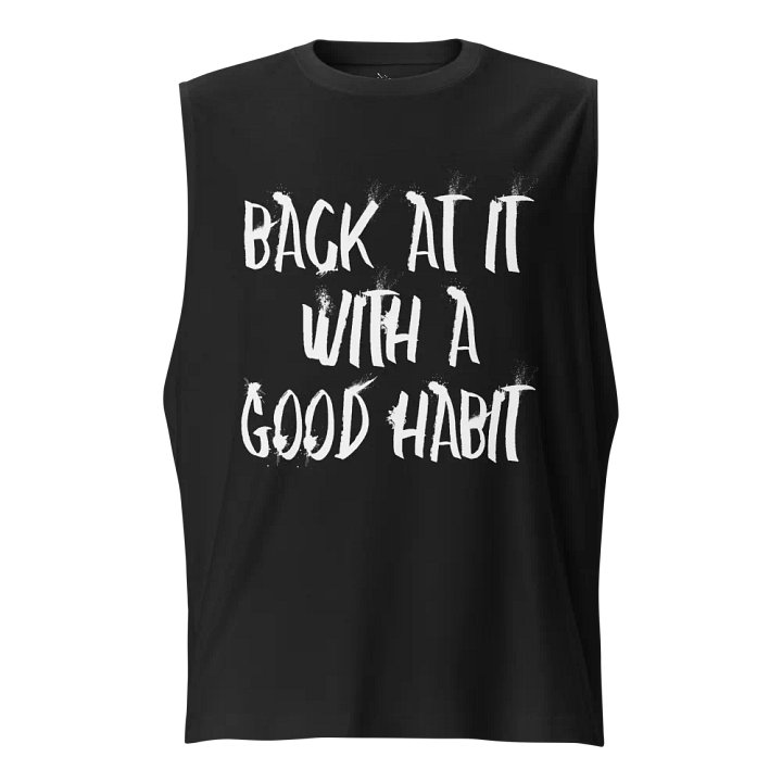 "Back At It With A Good Habit" Bella+Canvas Muscle Tank product image (1)