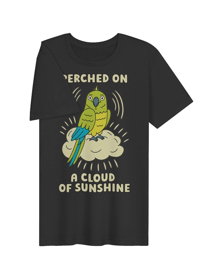 Perched On A Cloud Of Sunshine Cute Silly Funny Parrot Unisex T-shirt product image (2)
