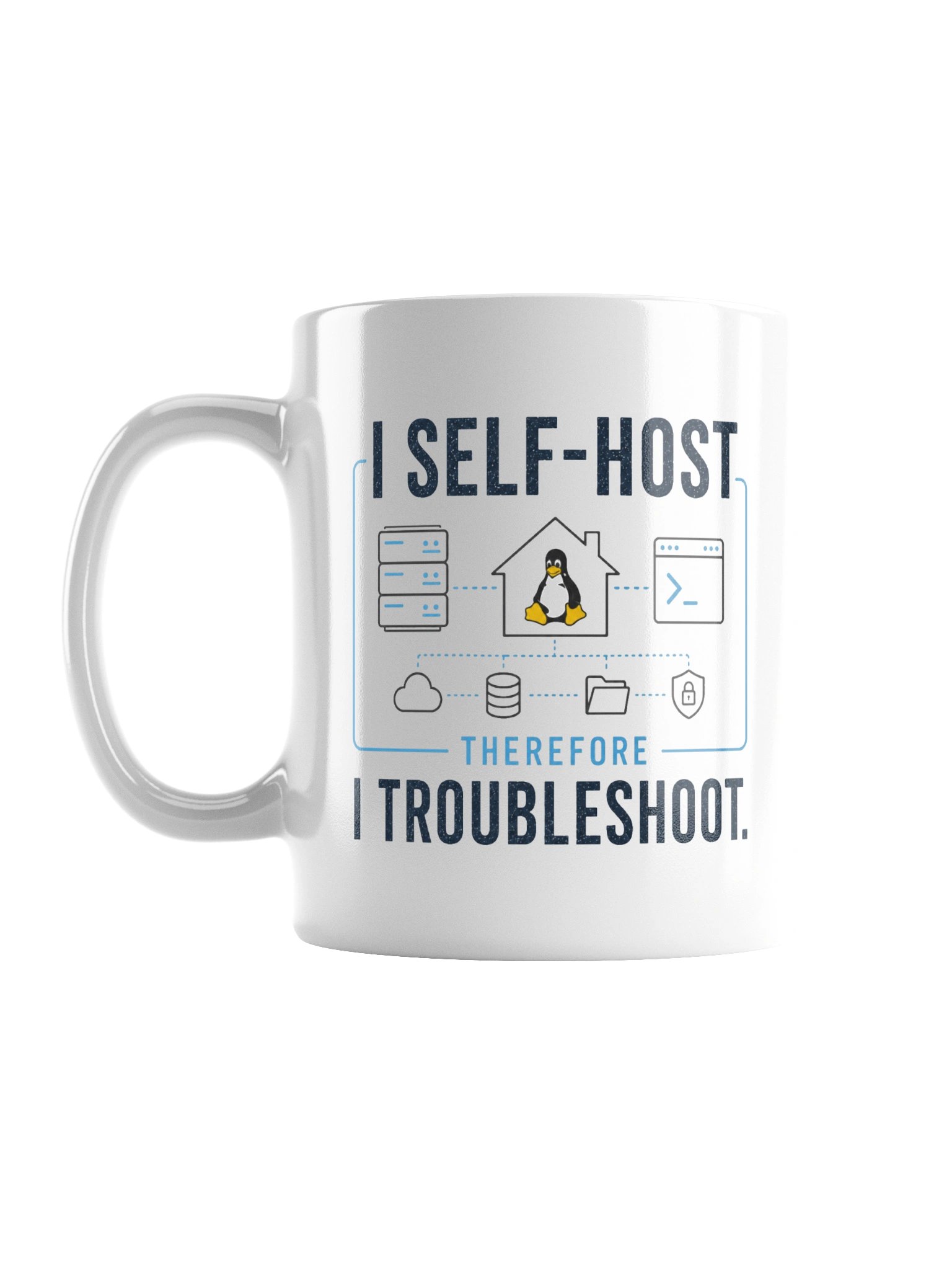 I Self-Host, Therefore I Troubleshoot - White product image (1)