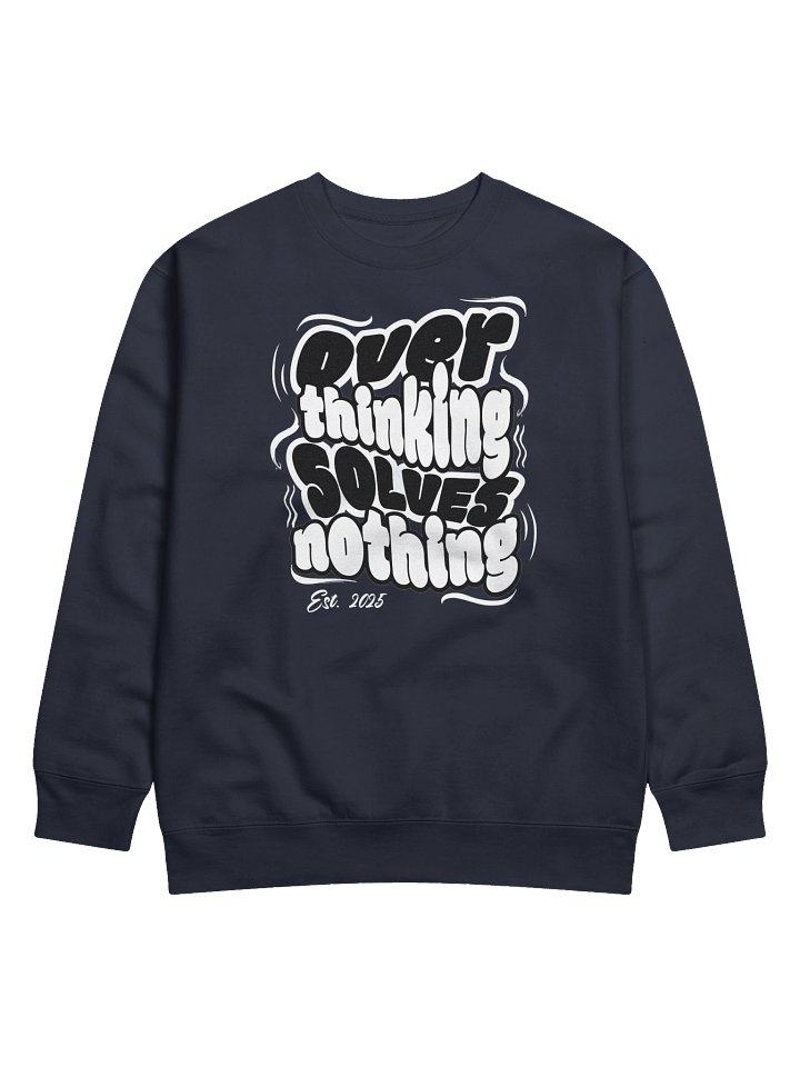 Overthinking Solves Nothing Sweatshirt Typography Streetwear product image (5)