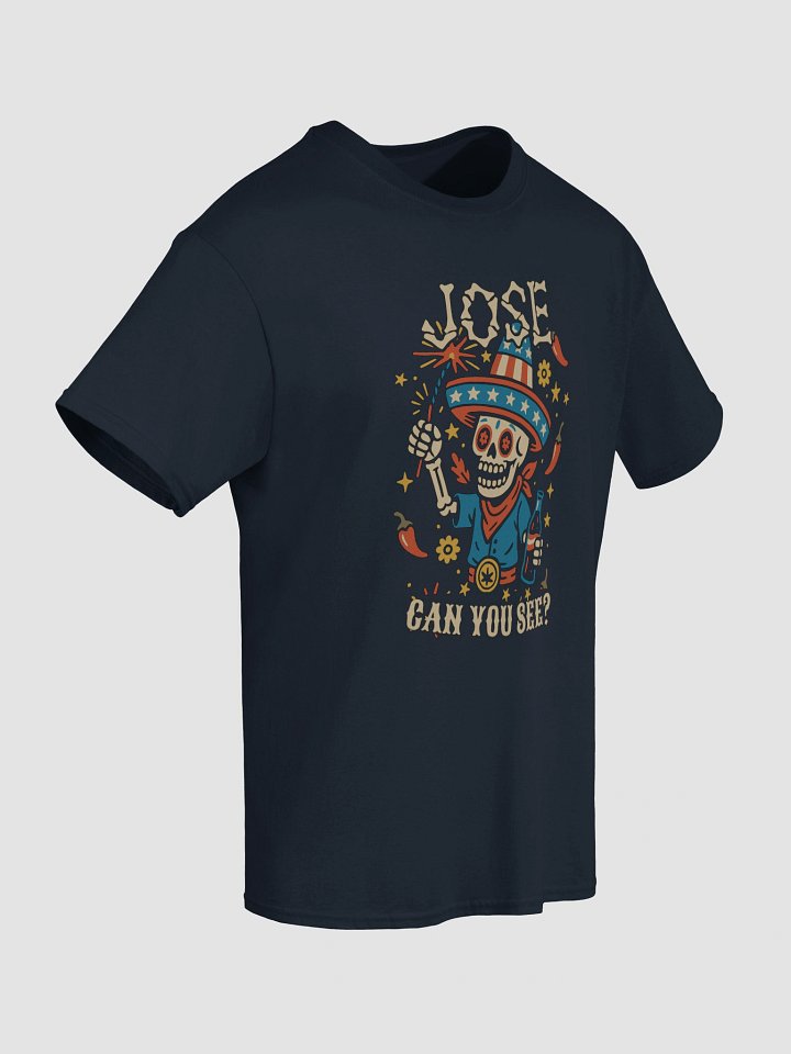 Jose Can You See? 4TH OF JULY PATRIOTIC Tee USA Flag Memorial Day US Holiday Shirt product image (2)