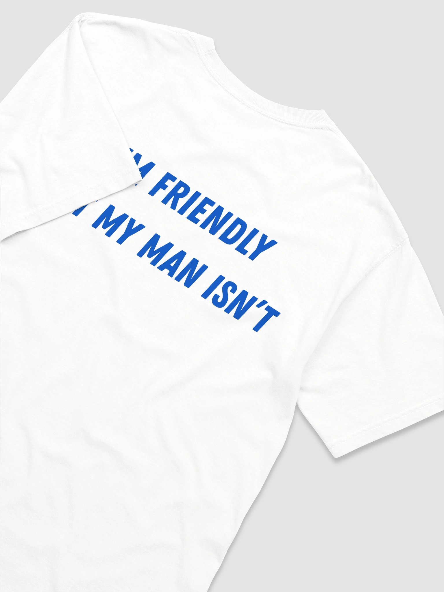 I'm Friendly But My Man Isn't T-shirt product image (10)