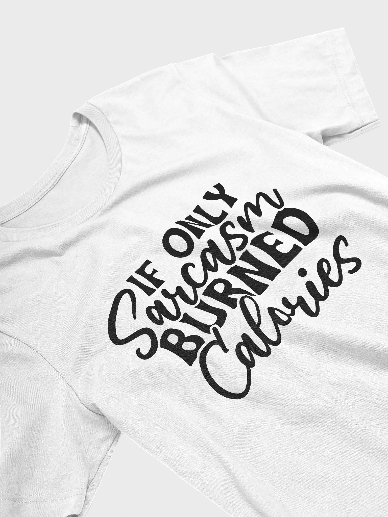 If Only Sarcasm Burned Calories Women White T-Shirt product image (4)