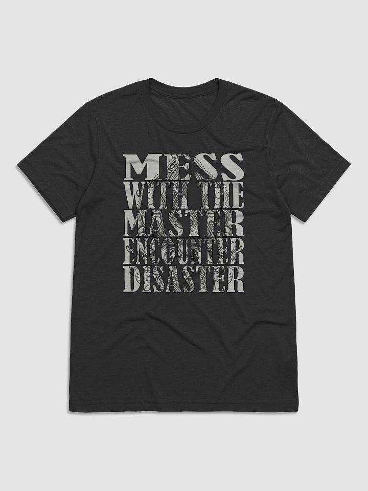 Mess With The Master, Encounter Disaster - Bella+Canvas Triblend Short Sleeve T-Shirt product image (2)