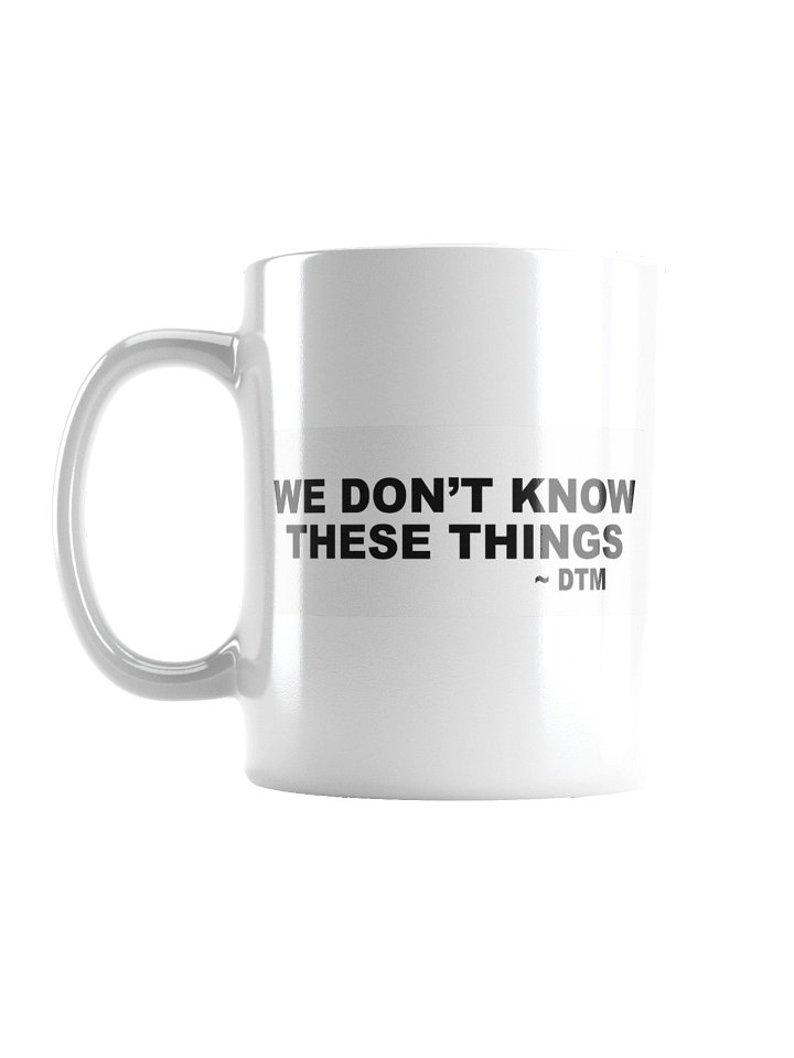 We don't know these things Mug product image (1)