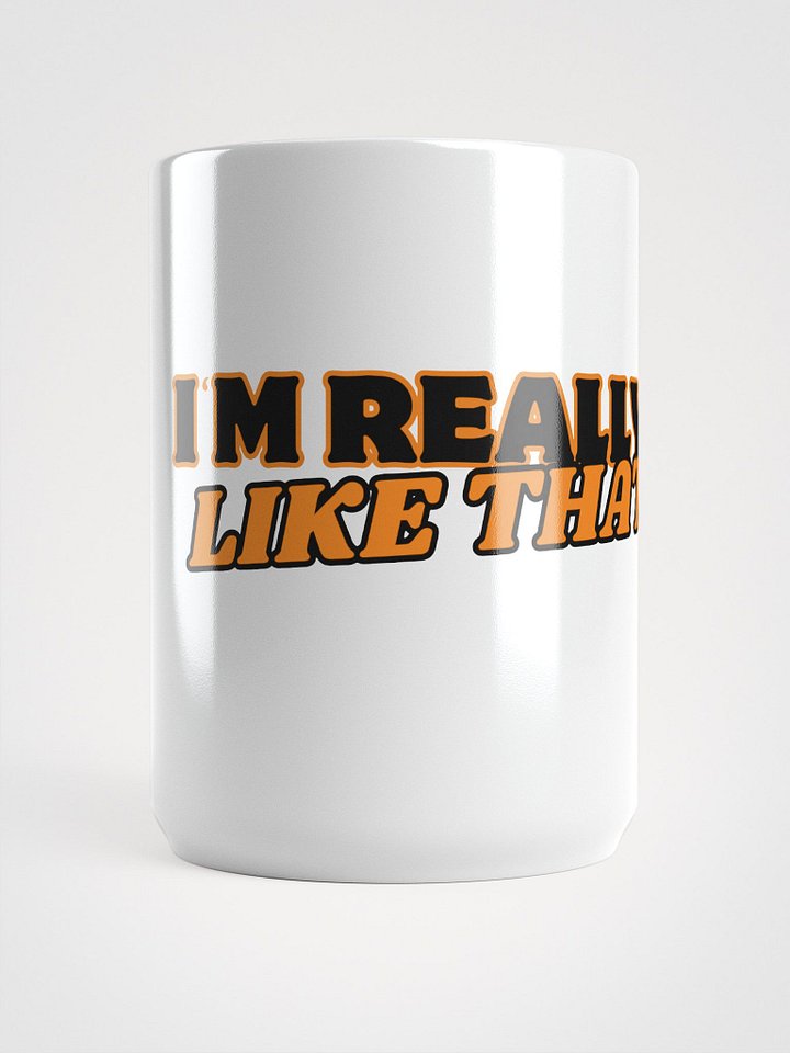 I'm Really Like That! Mug product image (1)