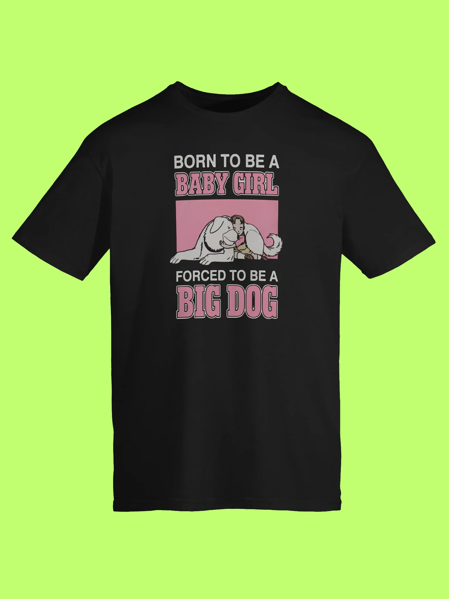 Born To Be A Baby Girl Forced To Be A Big Dog Funny Shirt product image (152)