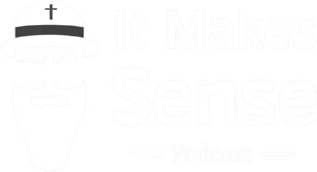 It Makes Sense Podcast