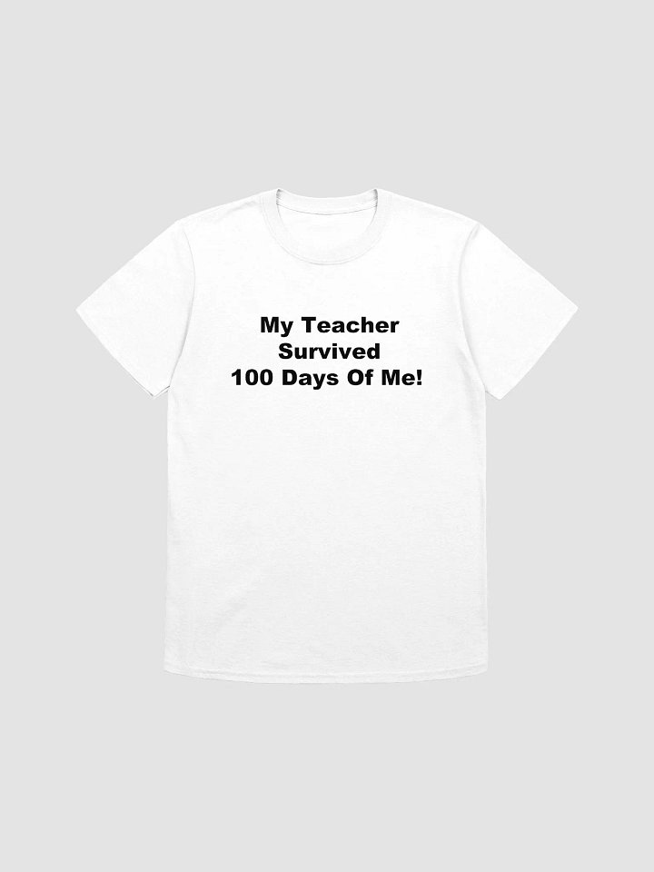My Teacher Survived 100 Days Of Me! T-Shirt product image (1)