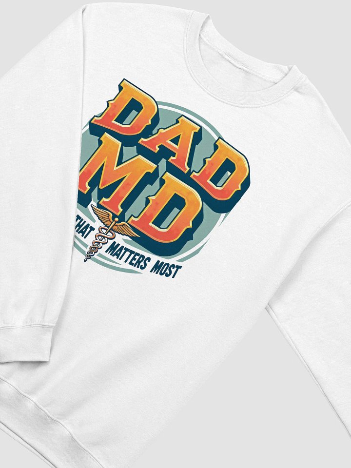 DAD MD: The Title That Matters Most Sweatshirt product image (13)