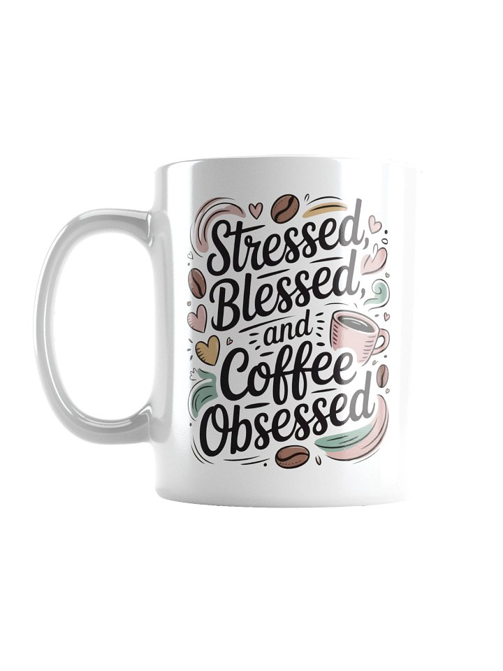 Stressed Blessed and Coffee Obsessed Funny Coffee Mug product image (1)