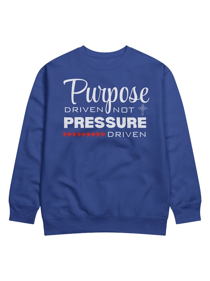 Purpose Driven Not Pressure Driven | Christian Heritage Sweatshirt | Faith Inspirational Gift idea product image (2)