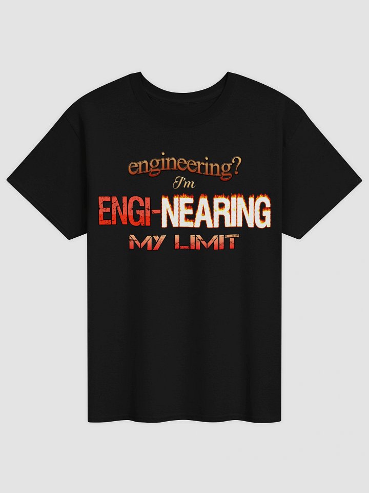 I'm engi-nearing my limit engineering T-shirt product image (1)