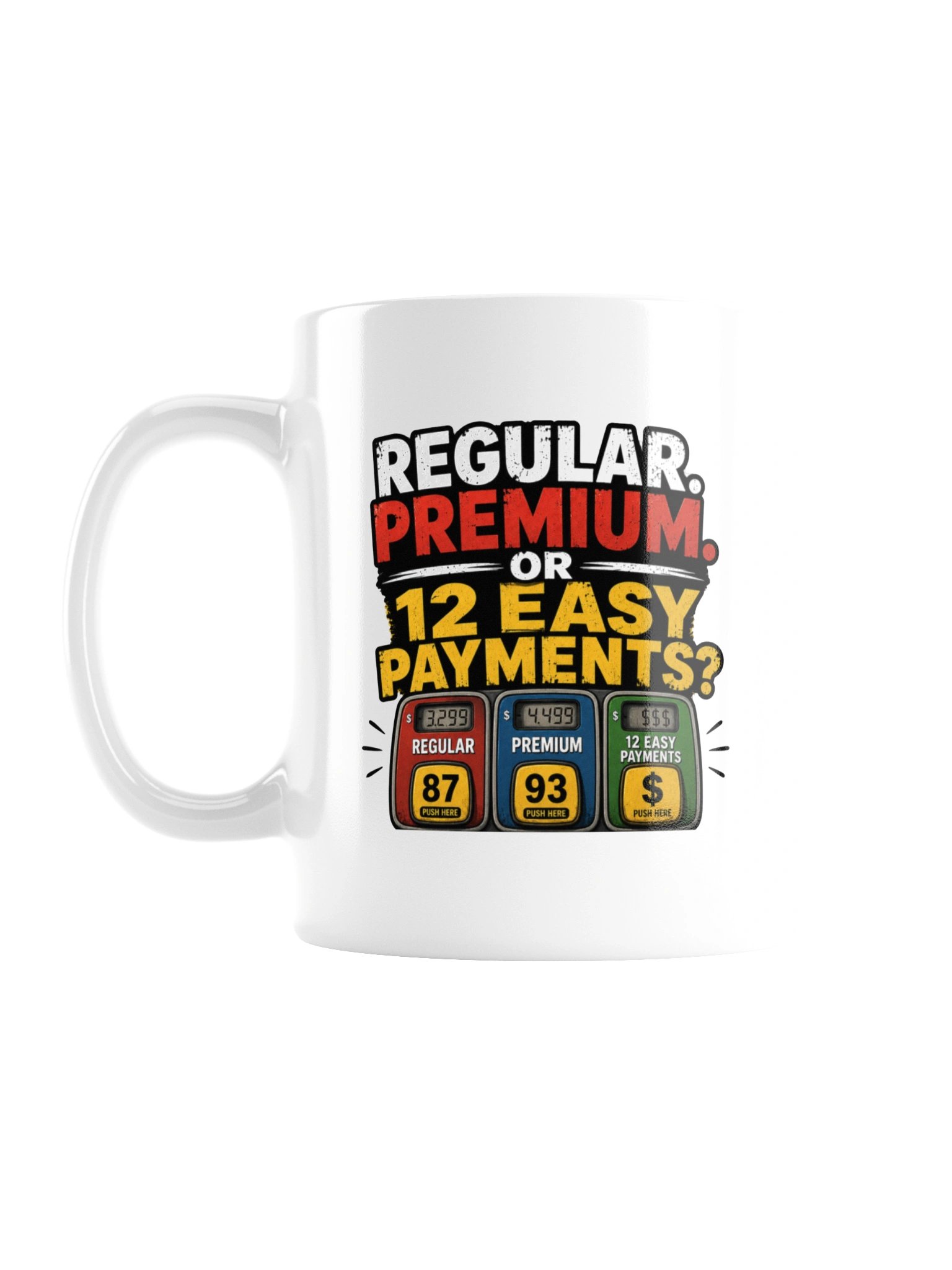 REGULAR. PREMIUM. OR 12 EASY PAYMENTS? MUG product image (2)