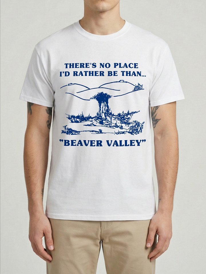 There Is No Place Id Rather Than Beaver Valley Offensive Adult Humor T-Shirt product image (1)