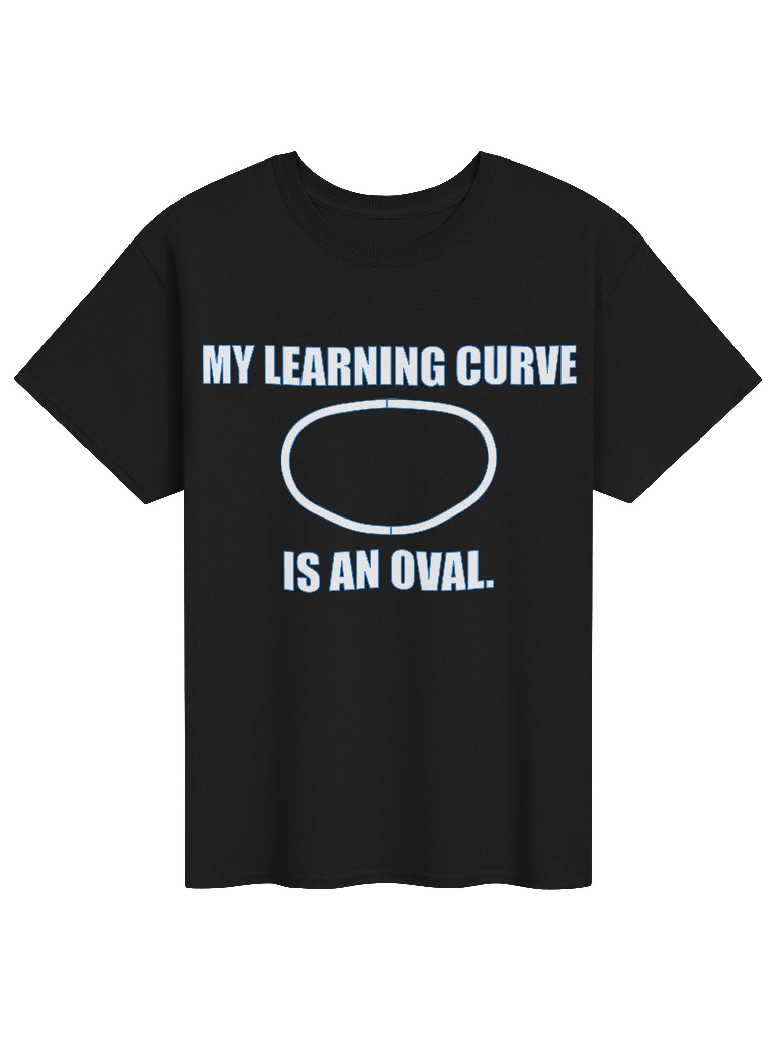 "My Learning Curve Is An Oval." Tee product image (1)