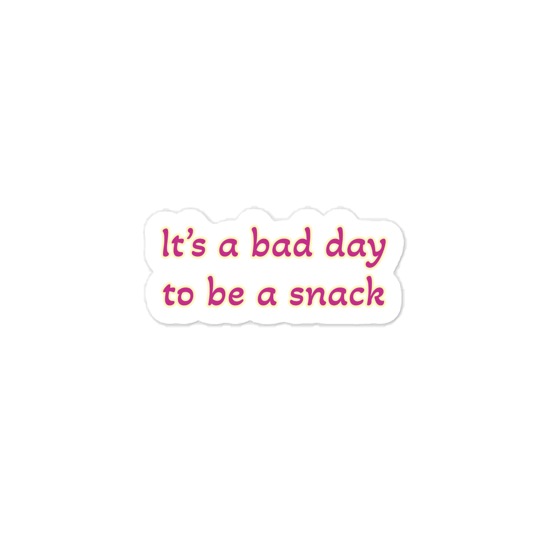 It’s a bad day to be a snack Sticker product image (1)