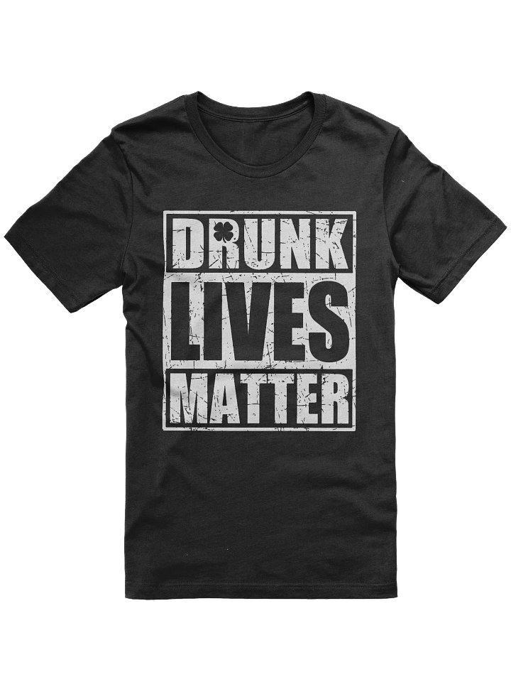 Drunk Lives Matter T-shirt product image (3)