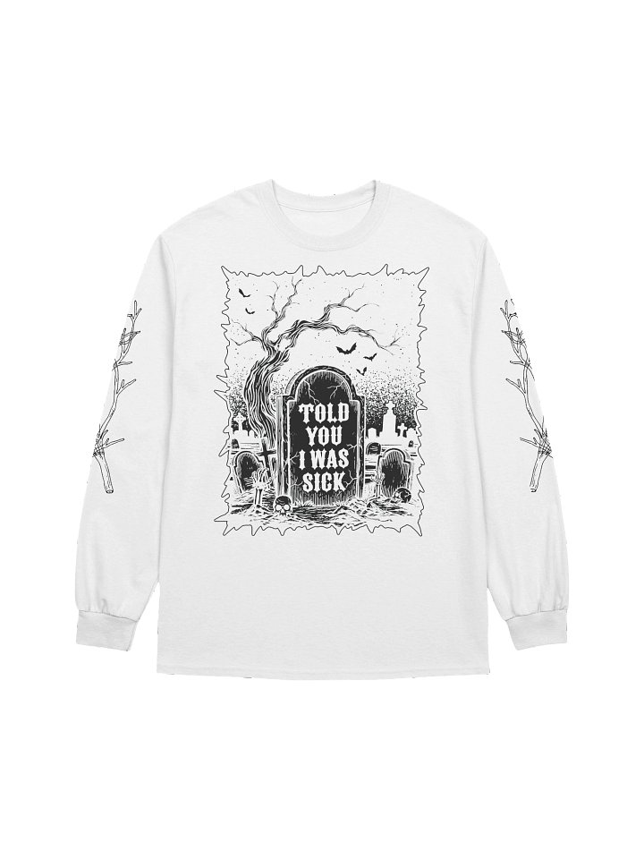 Told You I Was Sick Long Sleeve (White) product image (1)