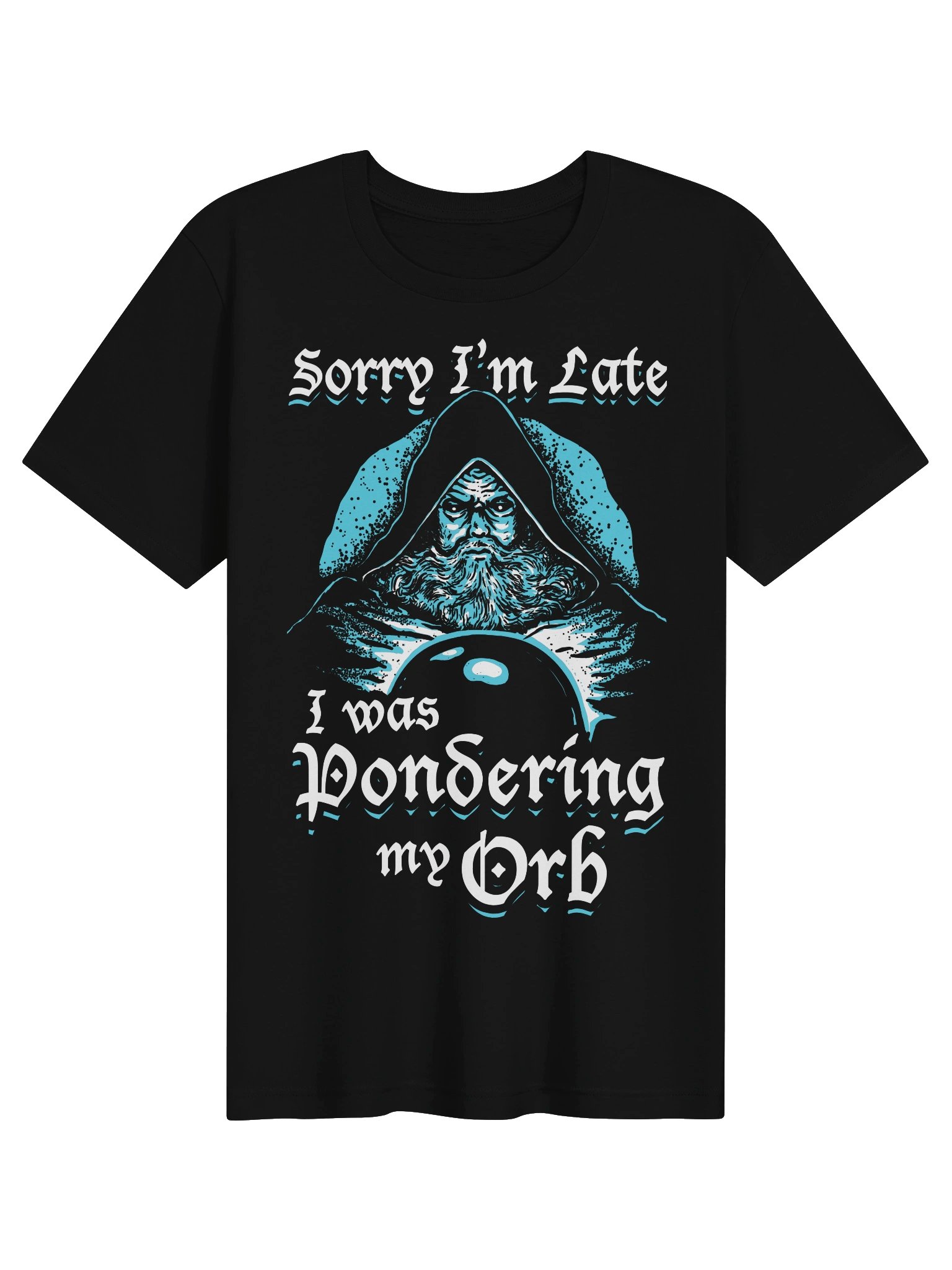Sorry I'm Late I Was Pondering My Orb product image (2)