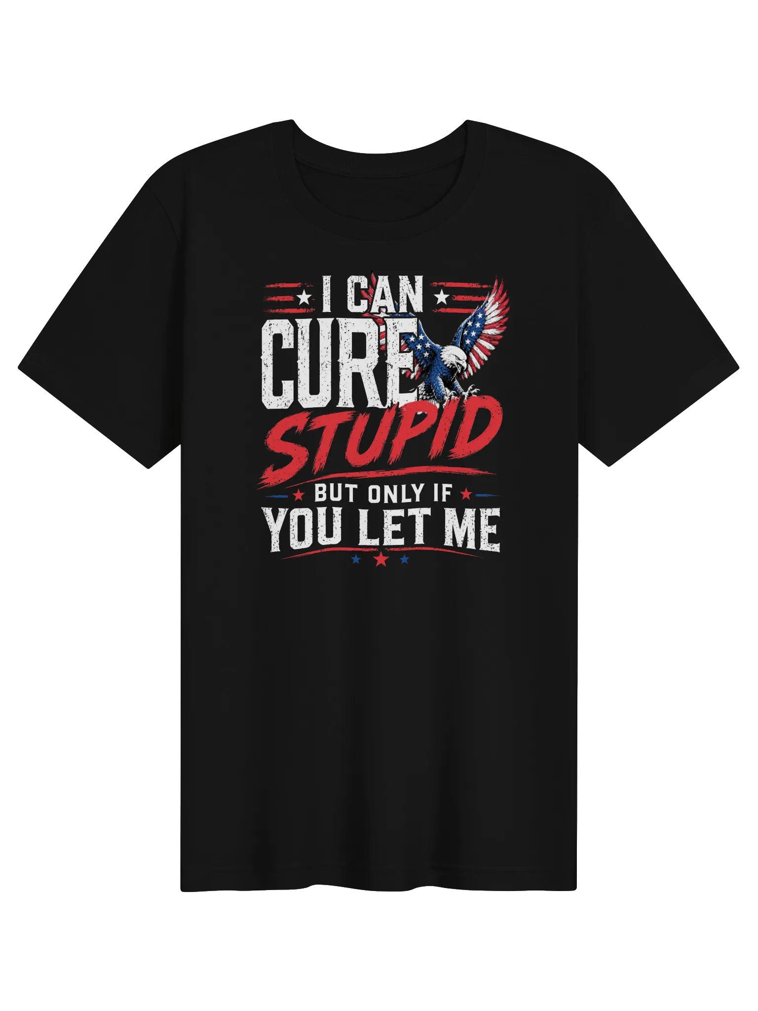 I Can Cure Stupid Tee product image (1)