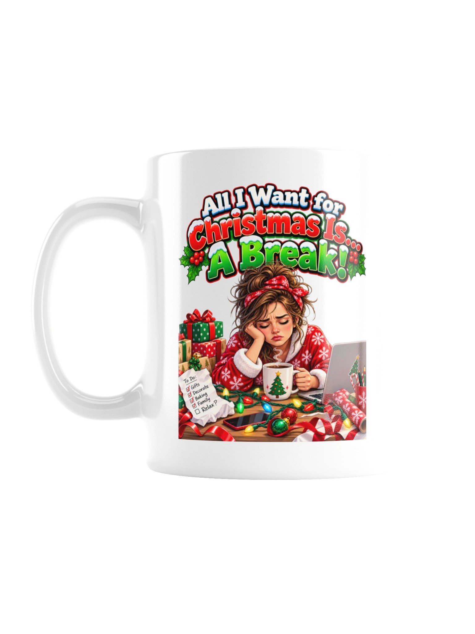 All I Want for Christmas Is… A Break! Mug product image (3)