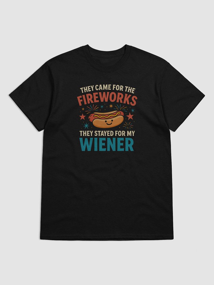 They Came for the Fireworks, They Stayed for My Wiener – Funny 4th of July T-Shirt product image (1)