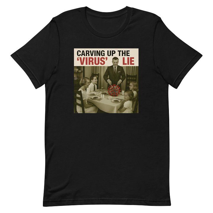 Carving Up the "Virus" Lie Black product image (2)
