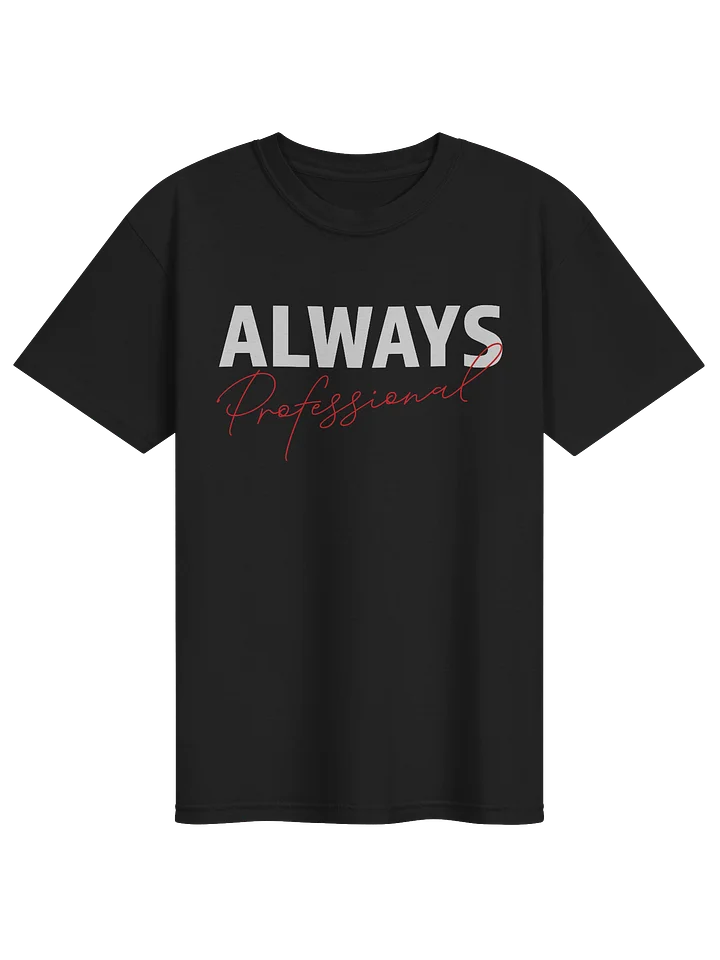 Always Professional T-Shirt product image (6)
